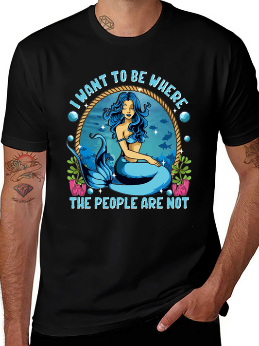 Mermaid Graphic T-Shirt: I Want To Be Where The People Are Not