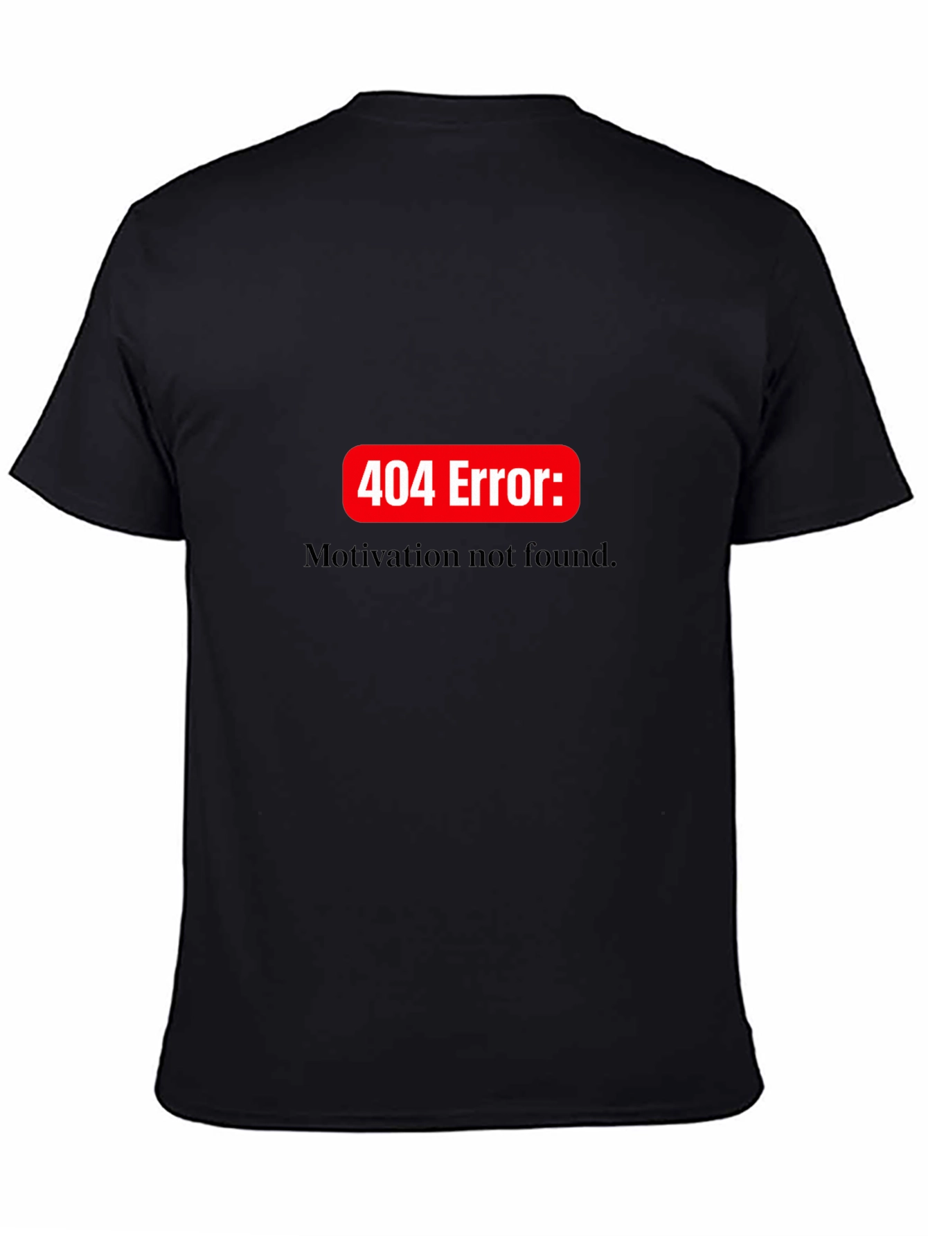 404 Error: Motivation Not Found T-Shirt