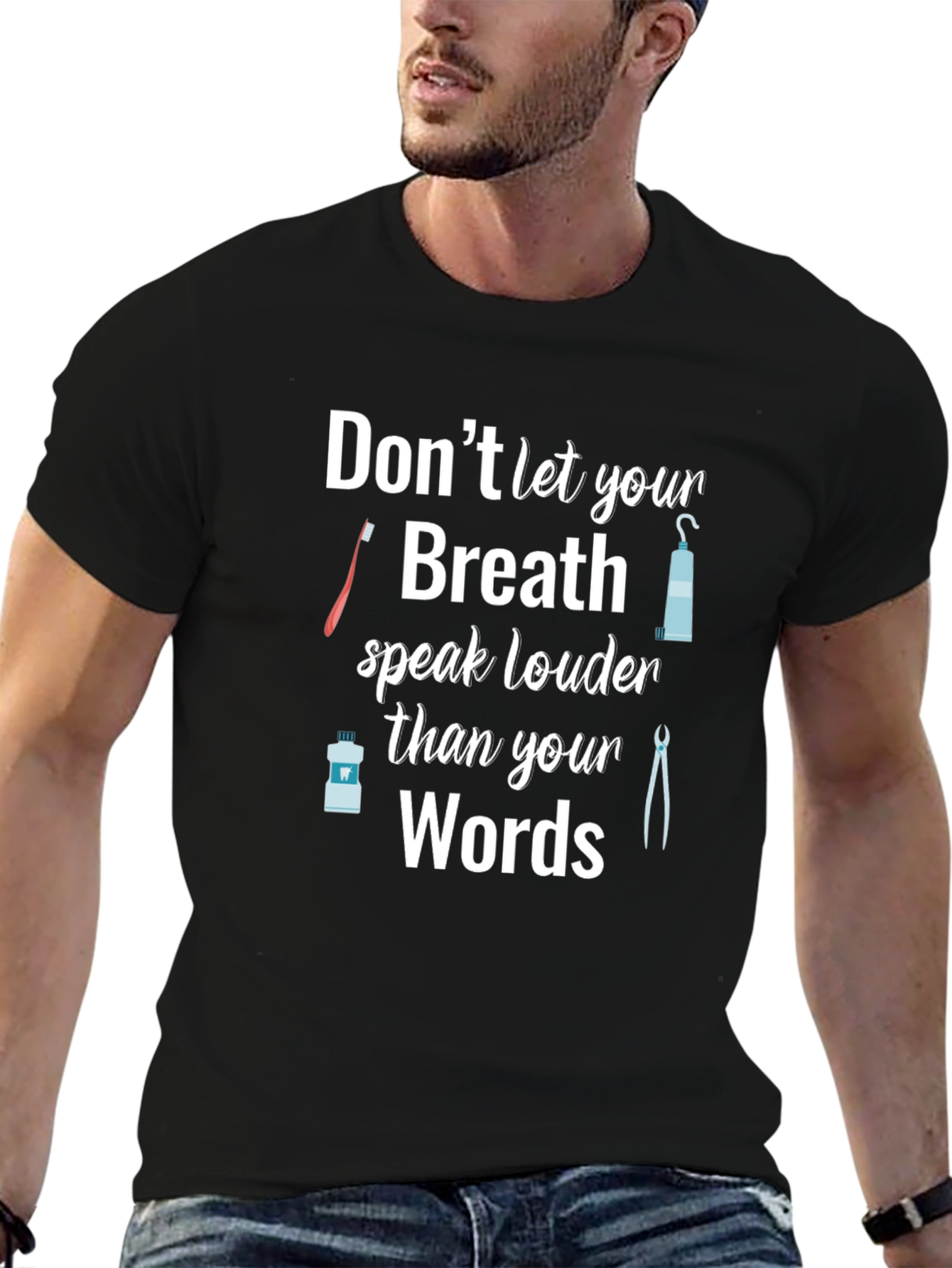Dentist Humor T-Shirt: Dont Let Your Breath Speak