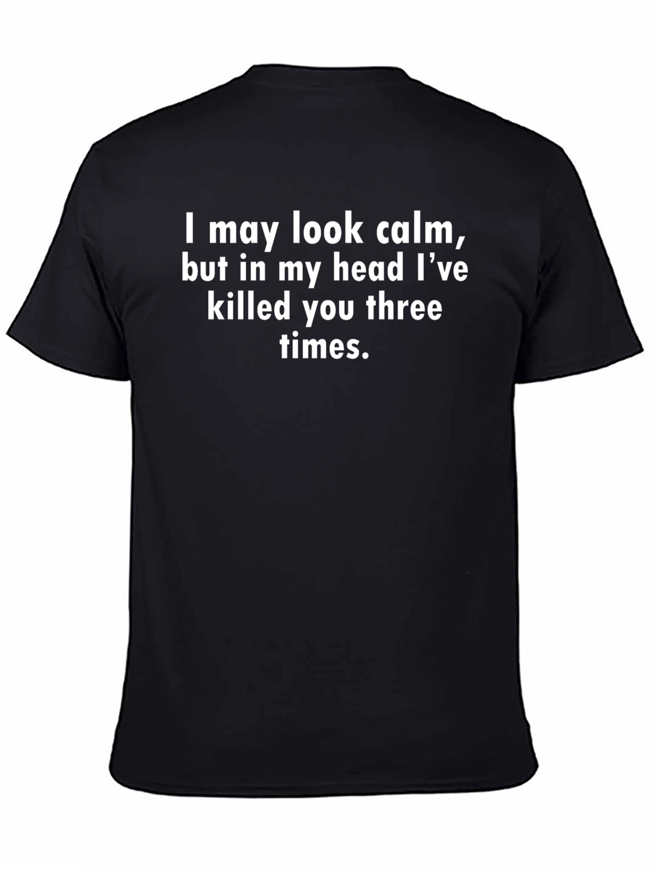 Funny Sarcastic T-Shirt - Killed You Three Times