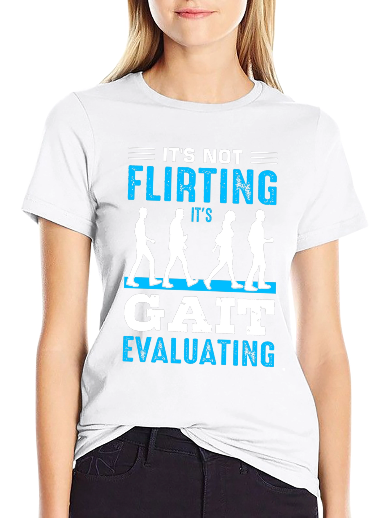 Its Not Flirting Gait Evaluating T-Shirt