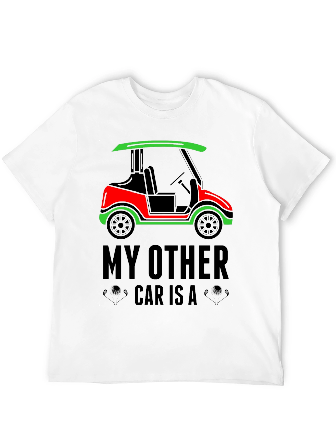 Golf Cart T-Shirt: My Other Car Is A...