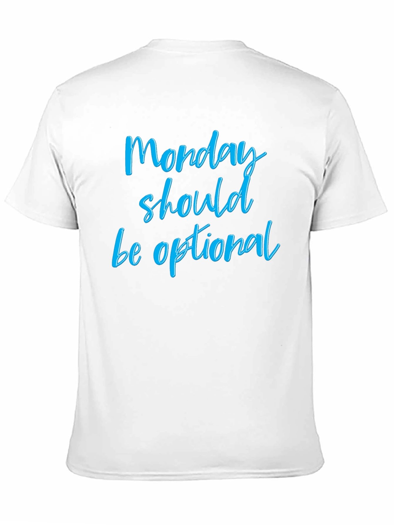 Monday Should Be Optional T-Shirt