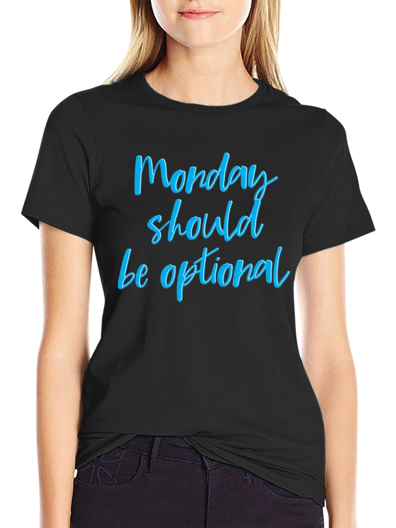 Monday Should Be Optional T-Shirt