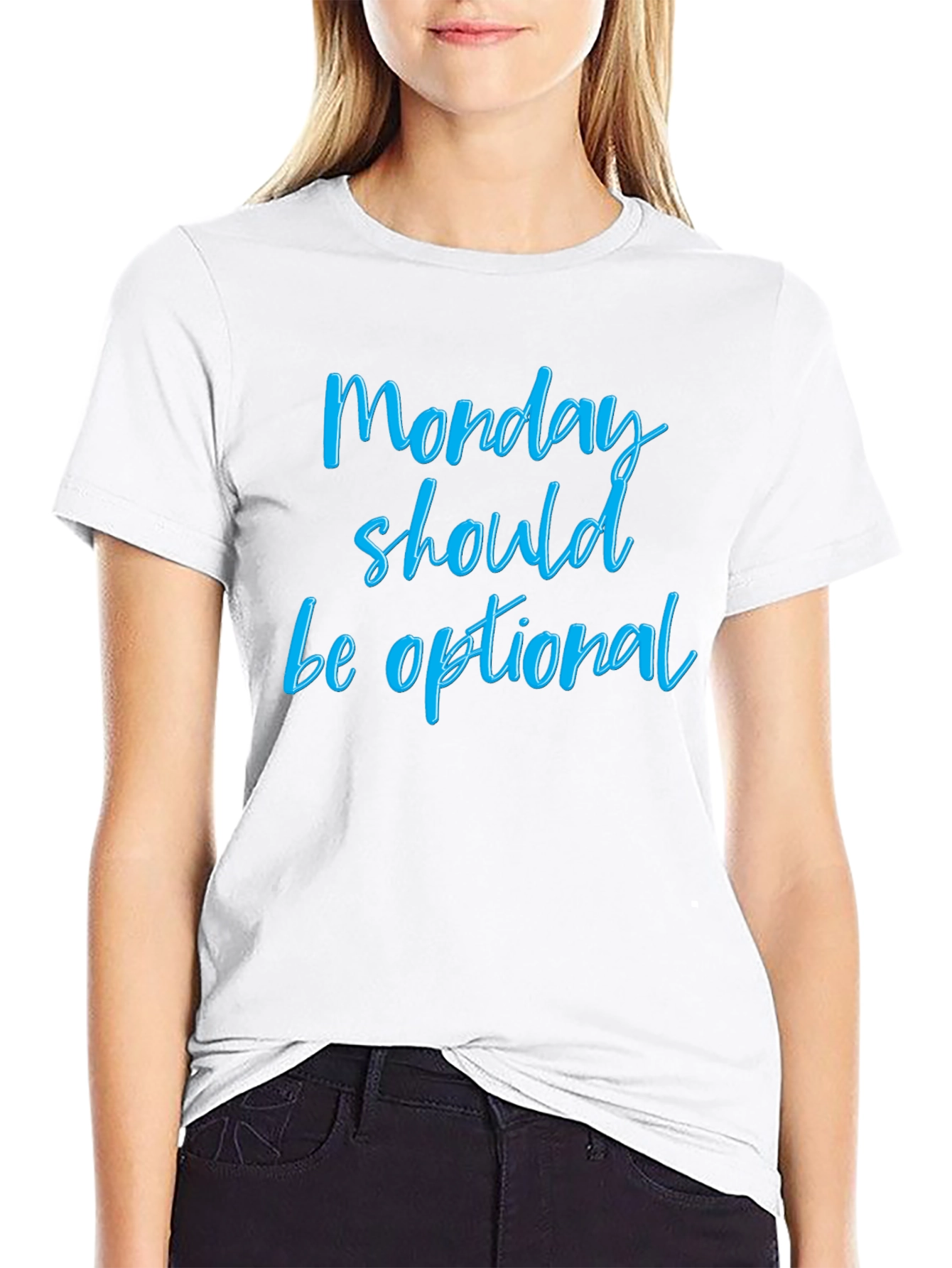 Monday Should Be Optional T-Shirt