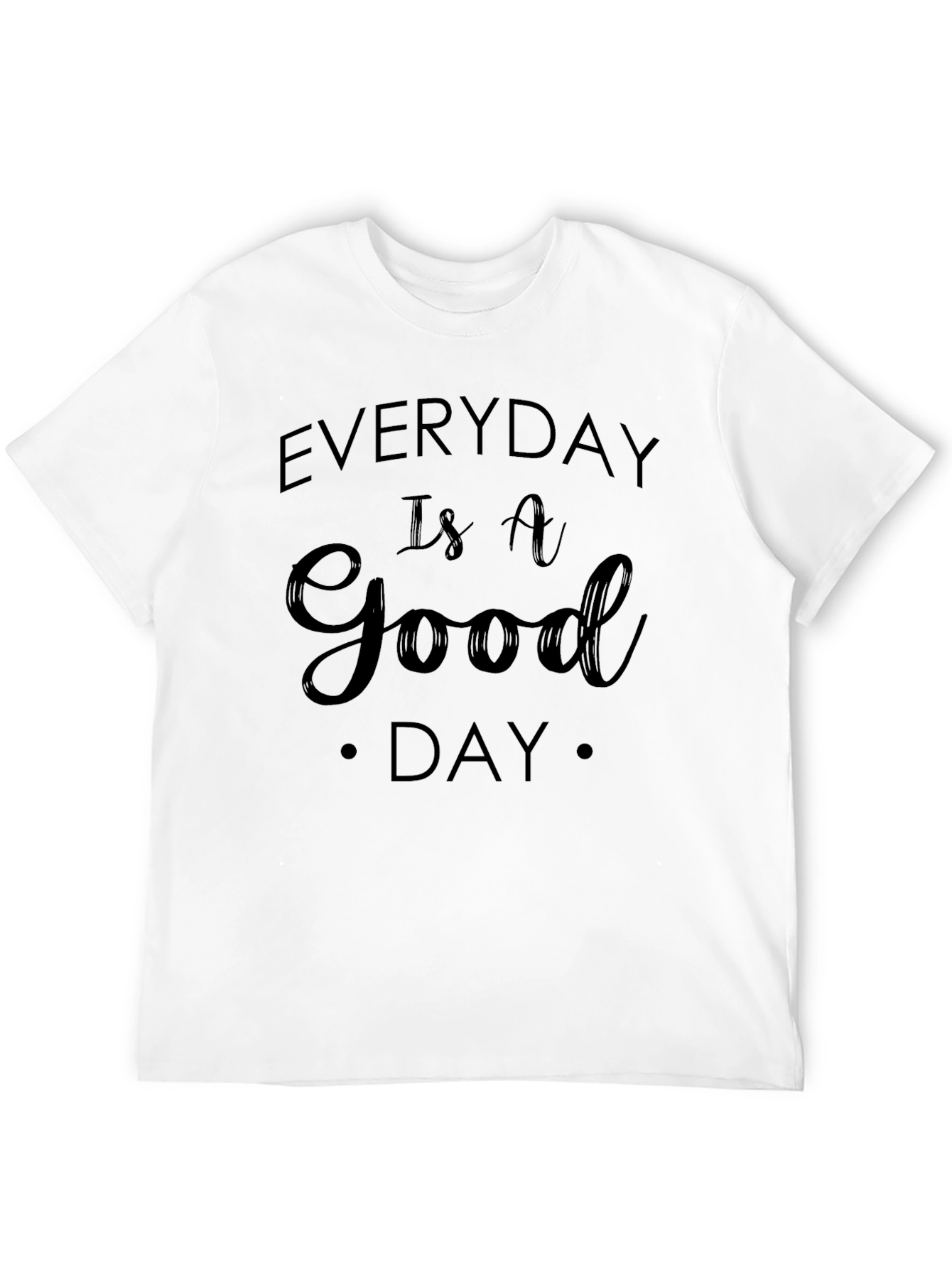Everyday Is A Good Day Graphic Tee