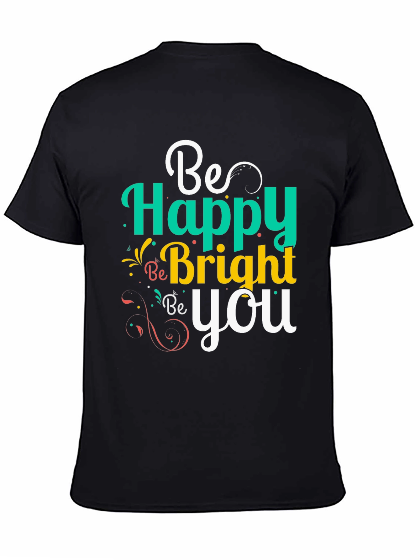 Be Happy Bright You Graphic Tee