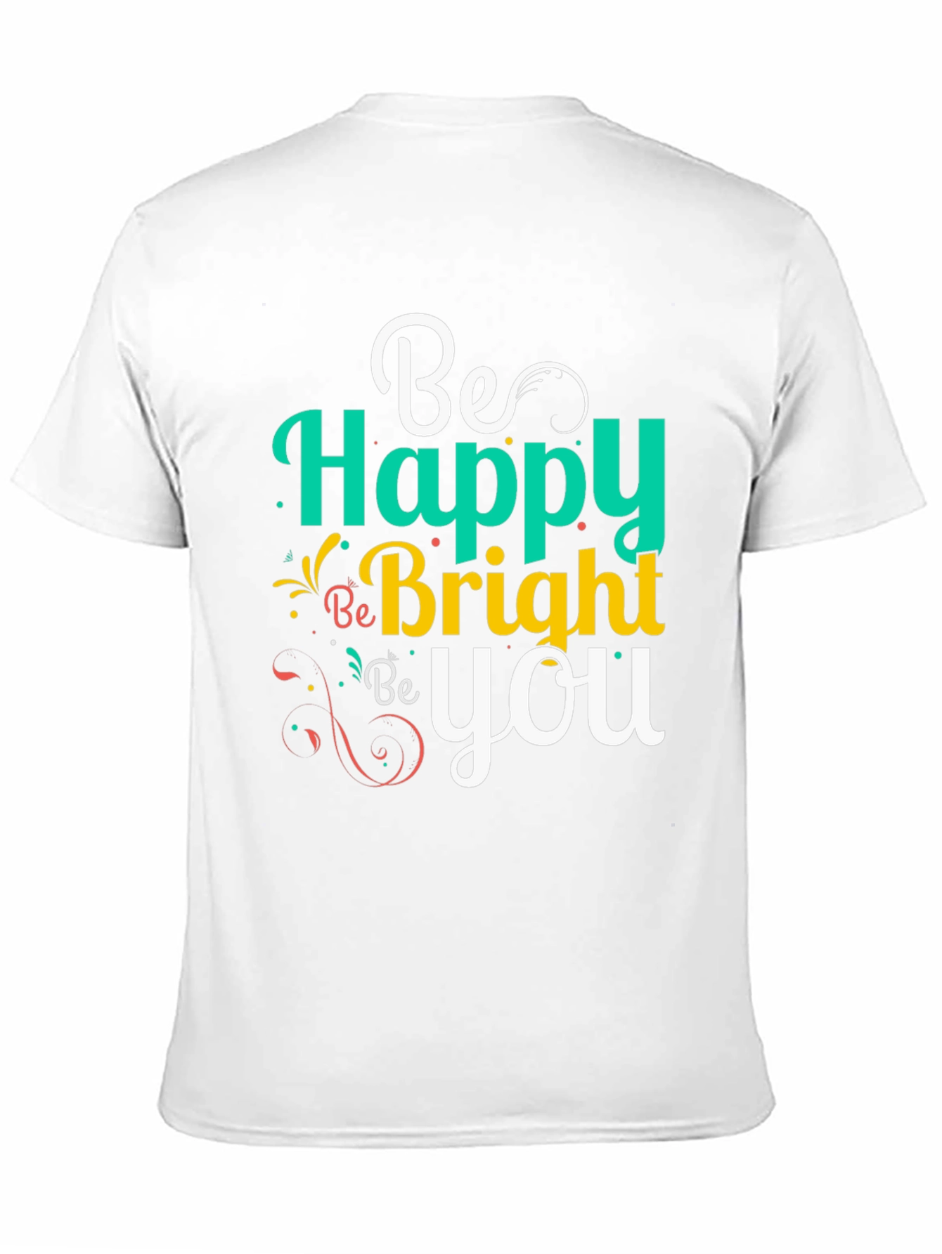 Be Happy Bright You Graphic Tee