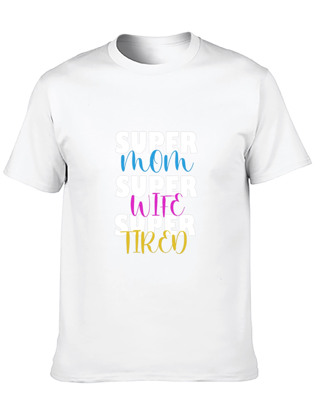 Super Mom Wife Tired Graphic T-Shirt