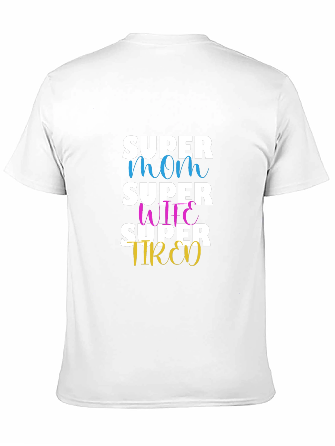Super Mom Wife Tired Graphic T-Shirt