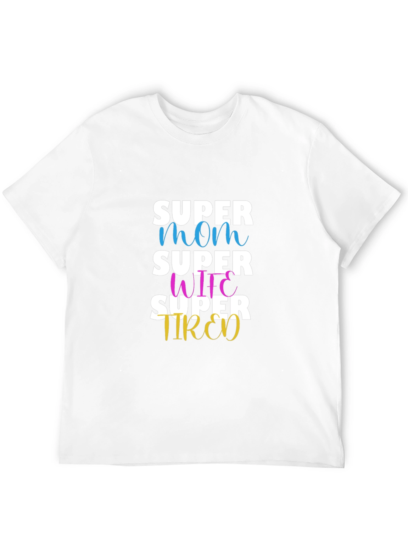 Super Mom Wife Tired Graphic T-Shirt