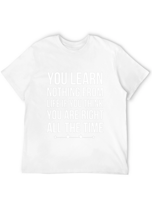 You Learn Nothing T-Shirt - Inspirational Quote Tee