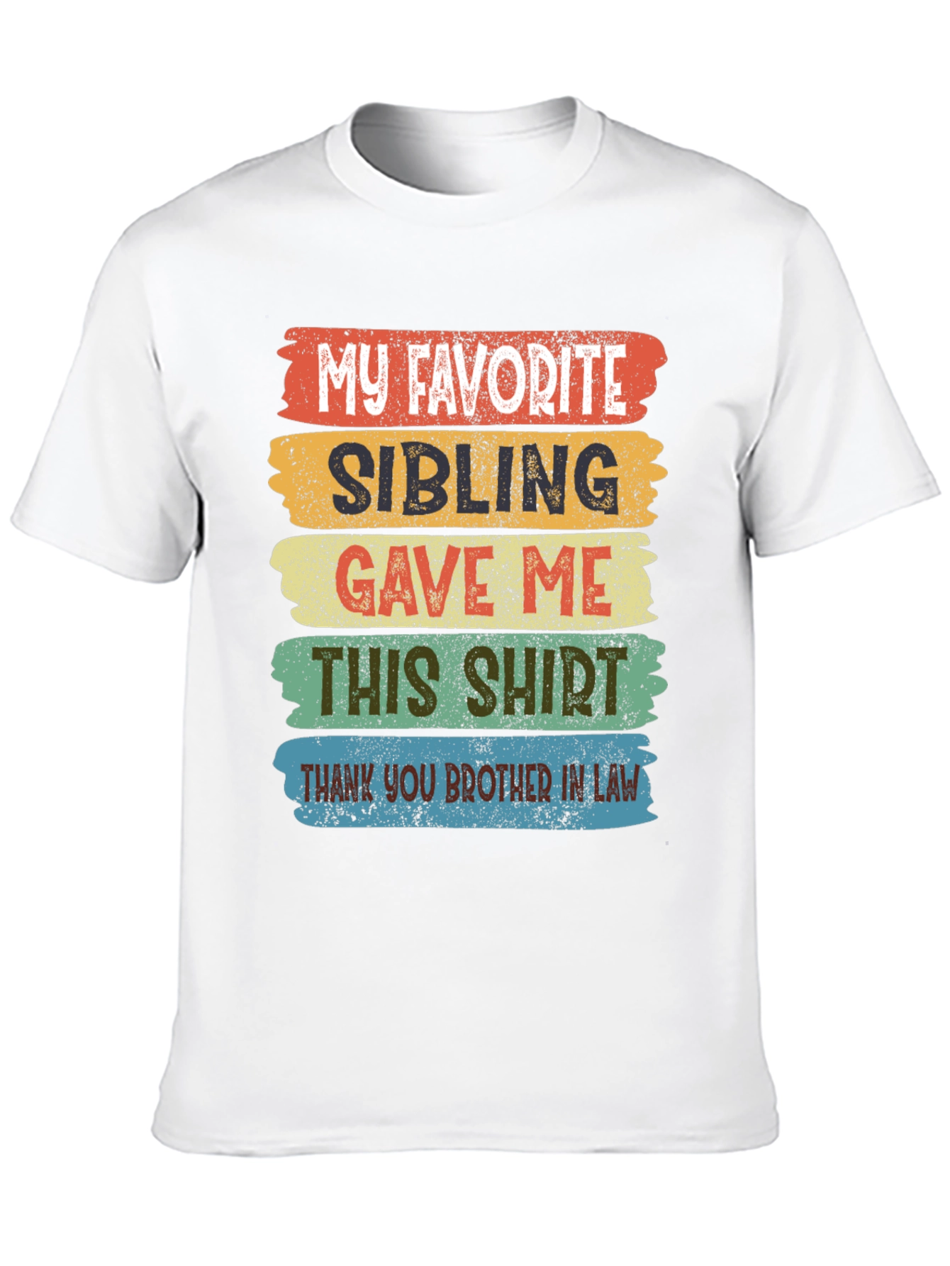 My Favorite Sibling T-Shirt Brother In Law Gift
