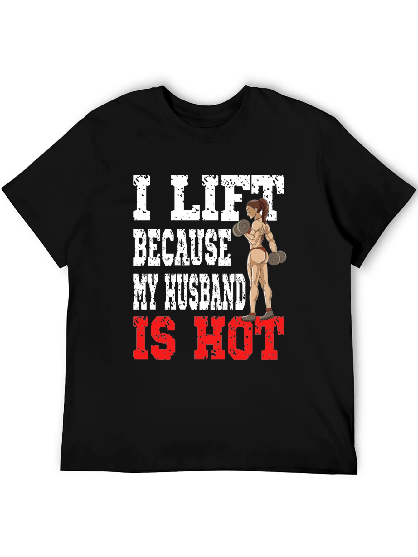 I Lift Because My Husband Is Hot T-Shirt