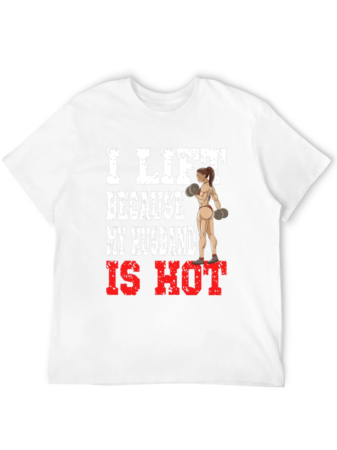 I Lift Because My Husband Is Hot T-Shirt