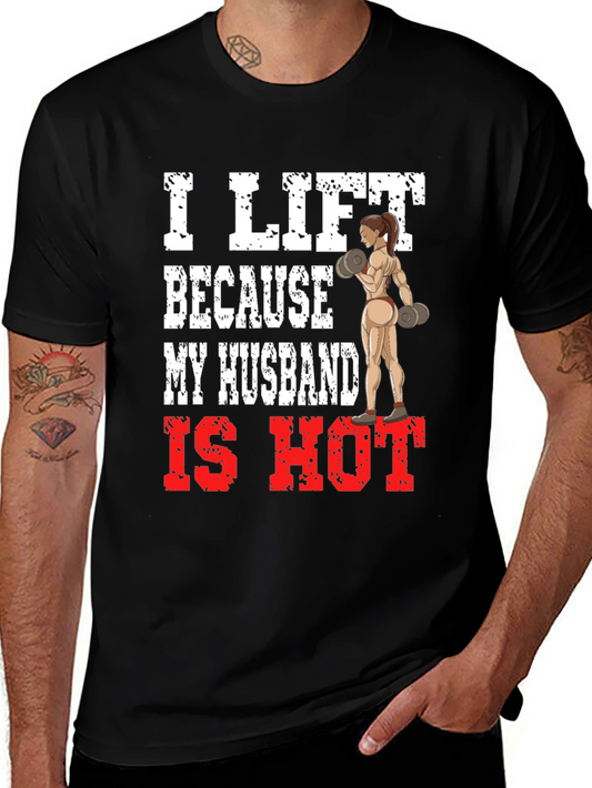 I Lift Because My Husband Is Hot T-Shirt