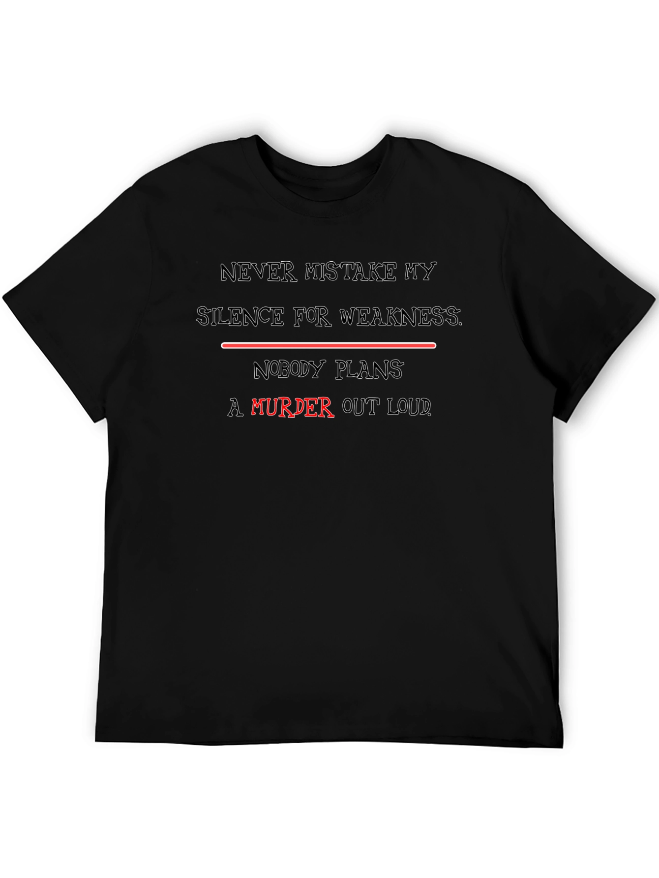 Edgy Slogan Tee - Never Mistake My Silence