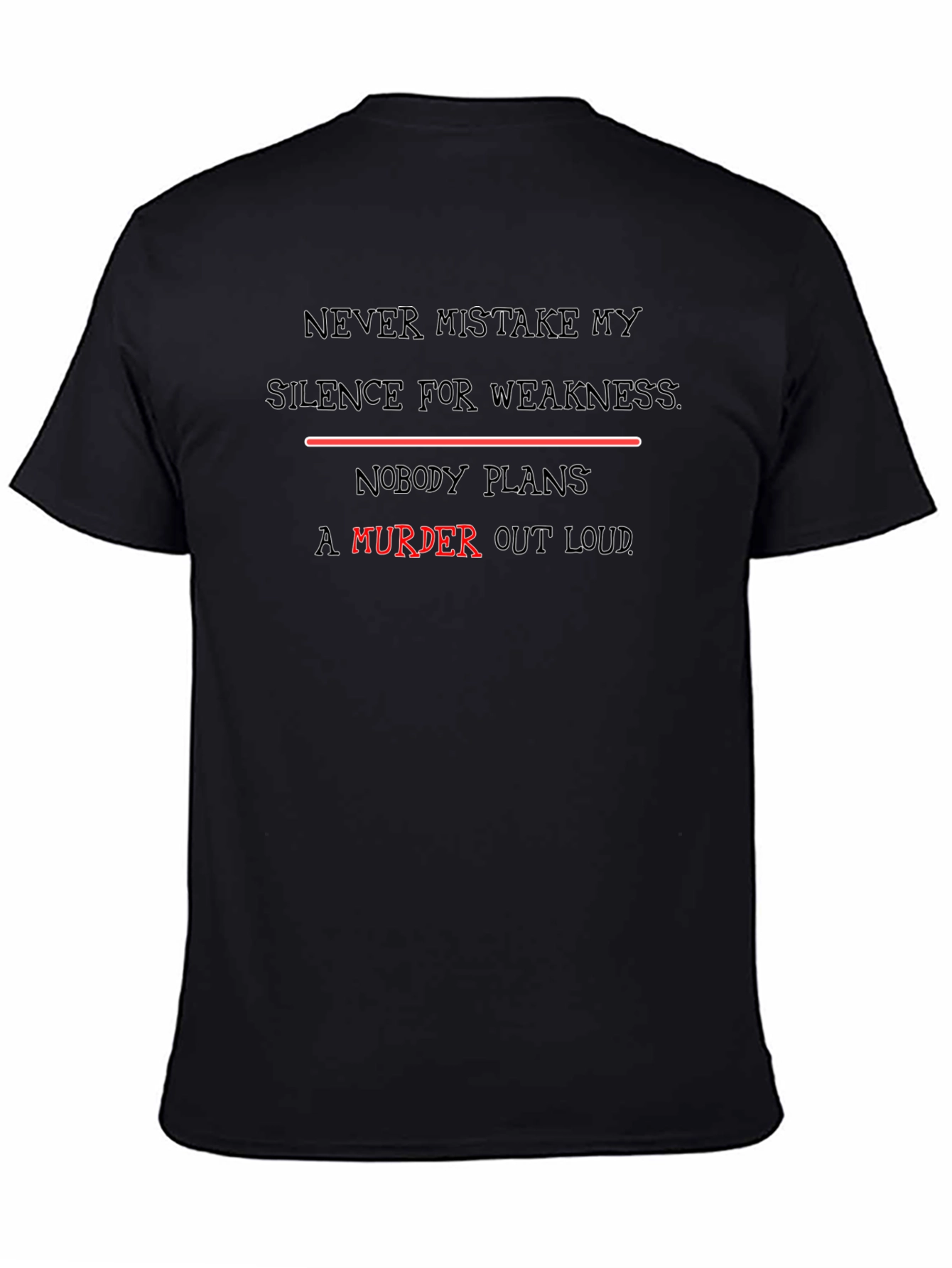 Edgy Slogan Tee - Never Mistake My Silence