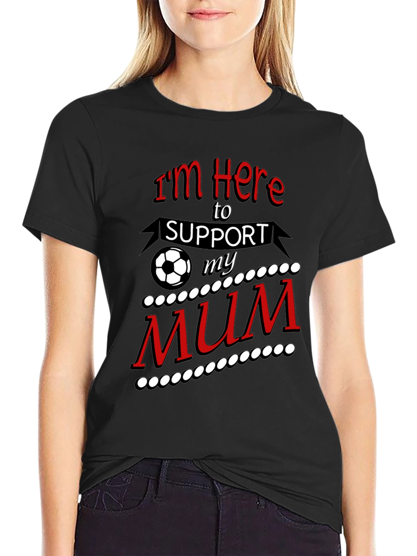 Im Here to Support My Mum T-Shirt