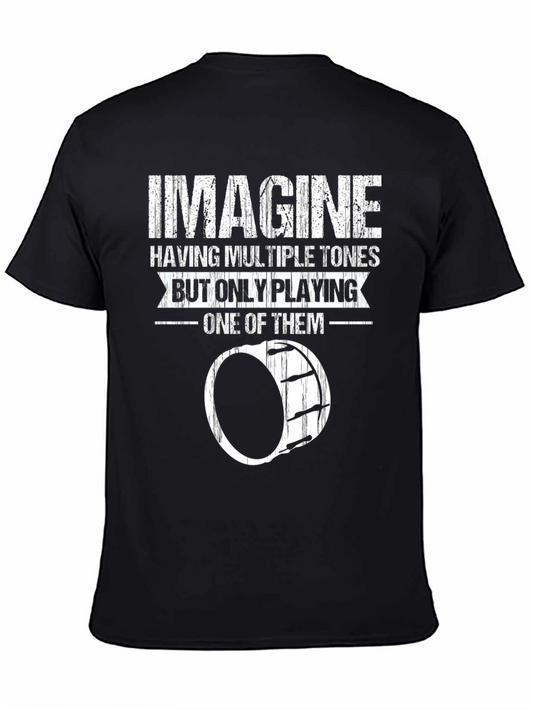 Imagine Drummer Joke T-Shirt - Percussionist Humor Tee