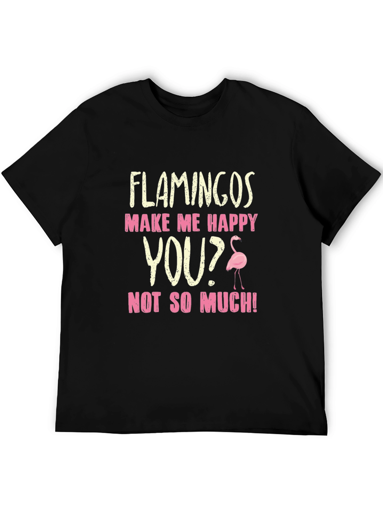 Flamingos Make Me Happy Graphic T-Shirt