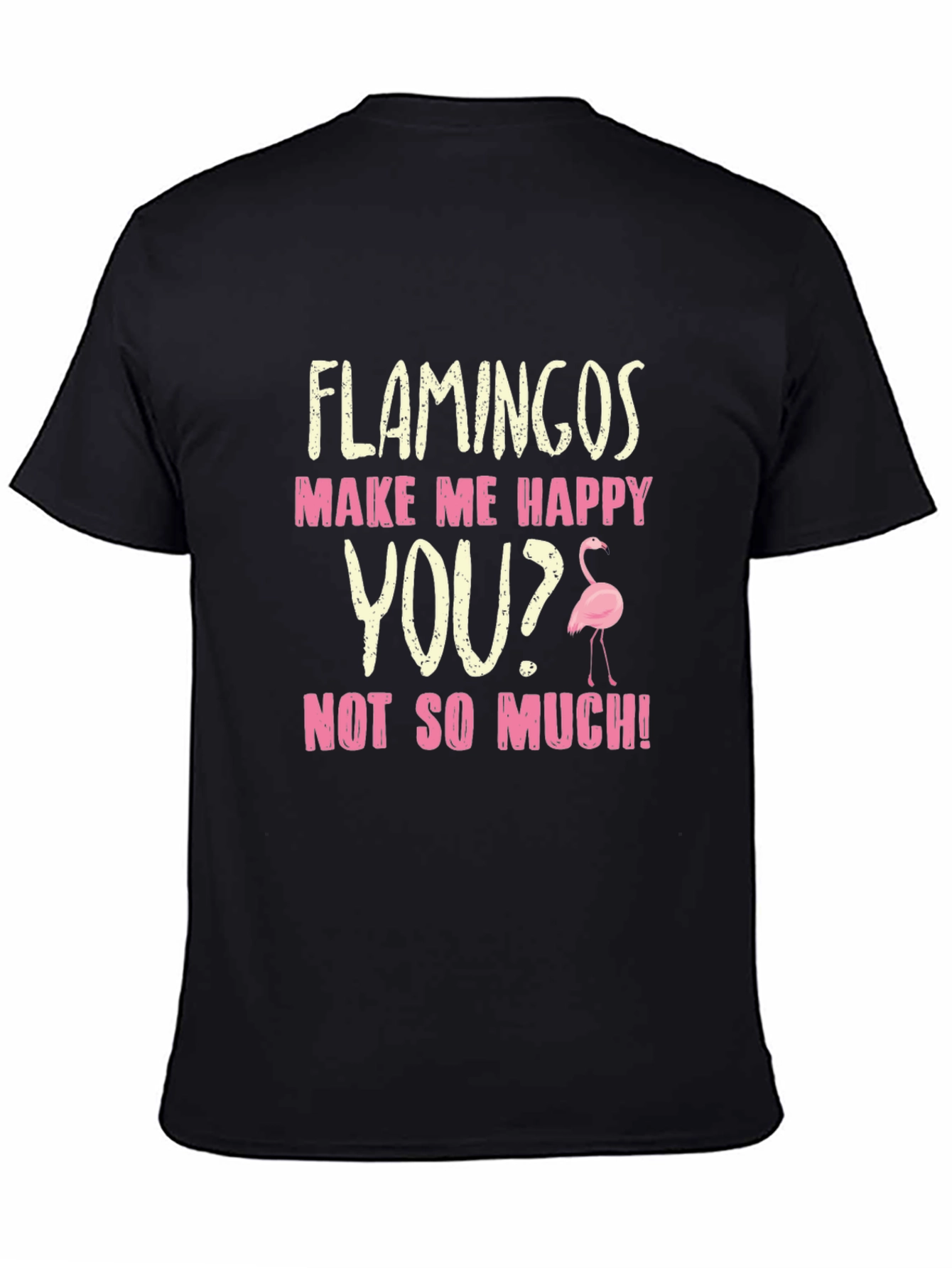 Flamingos Make Me Happy Graphic T-Shirt