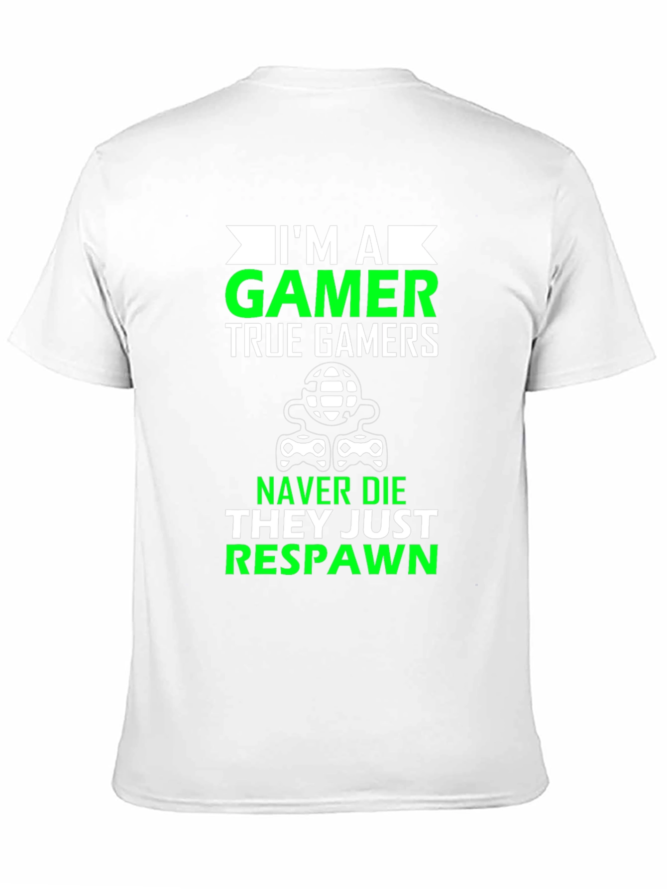 Im A Gamer T-Shirt - Never Die Just Respawn!