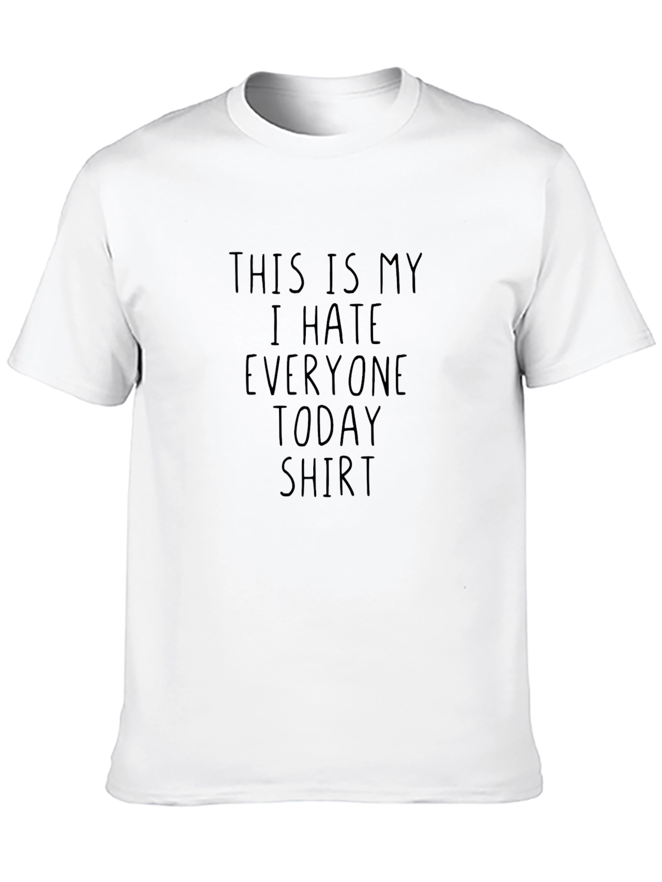 I Hate Everyone Today T-Shirt - Funny Slogan Tee