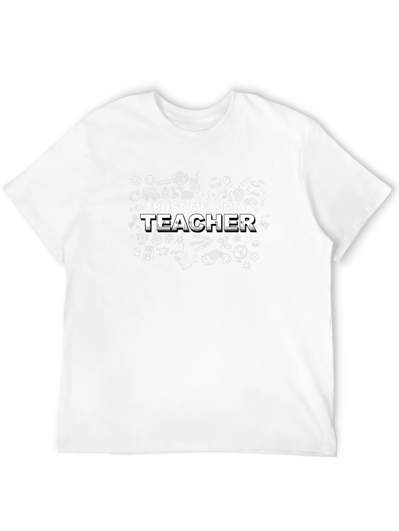 Trust Me Im a Teacher T-Shirt