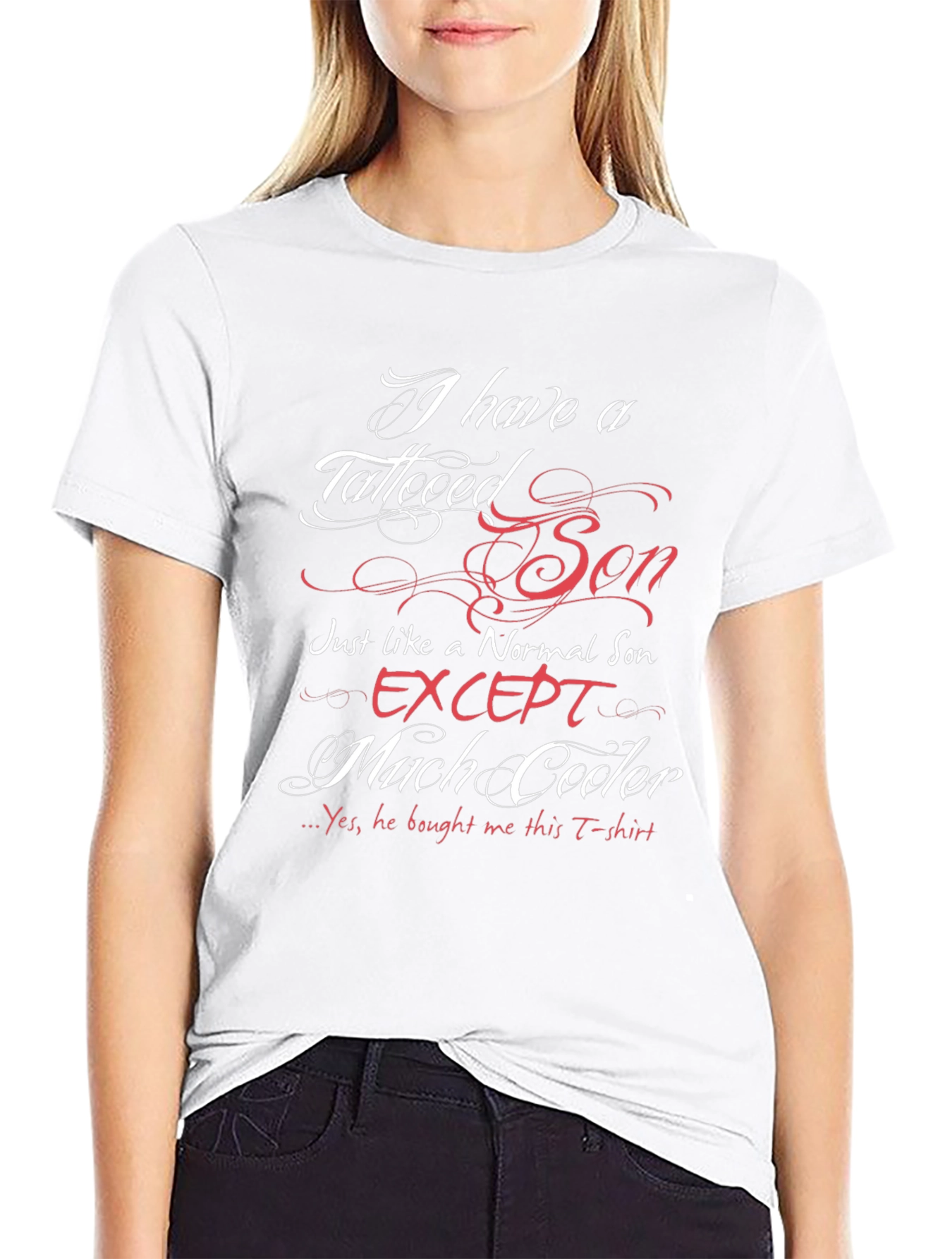 I Have a Tattooed Son Funny Graphic T-Shirt