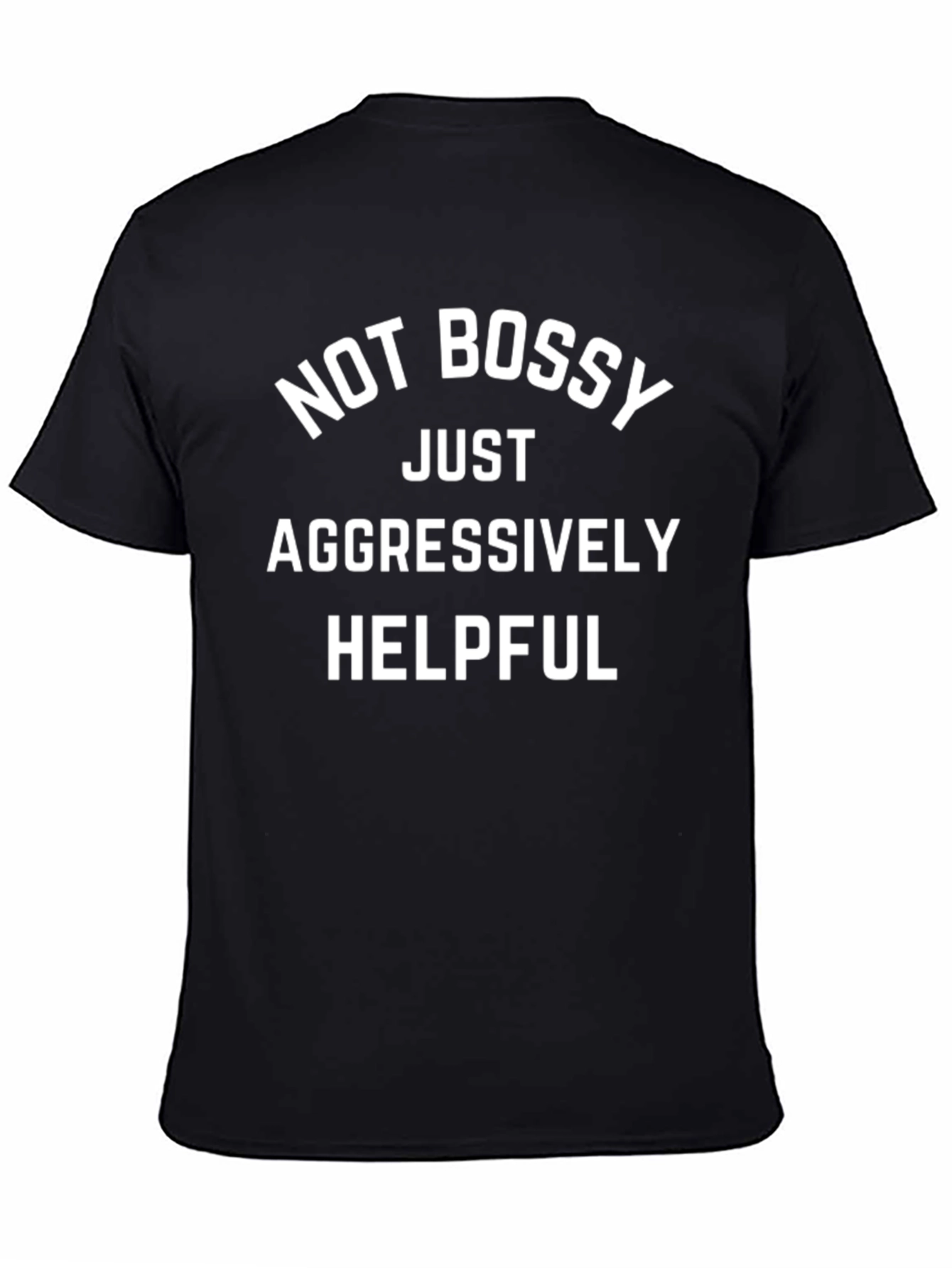 Not Bossy Aggressively Helpful T-Shirt