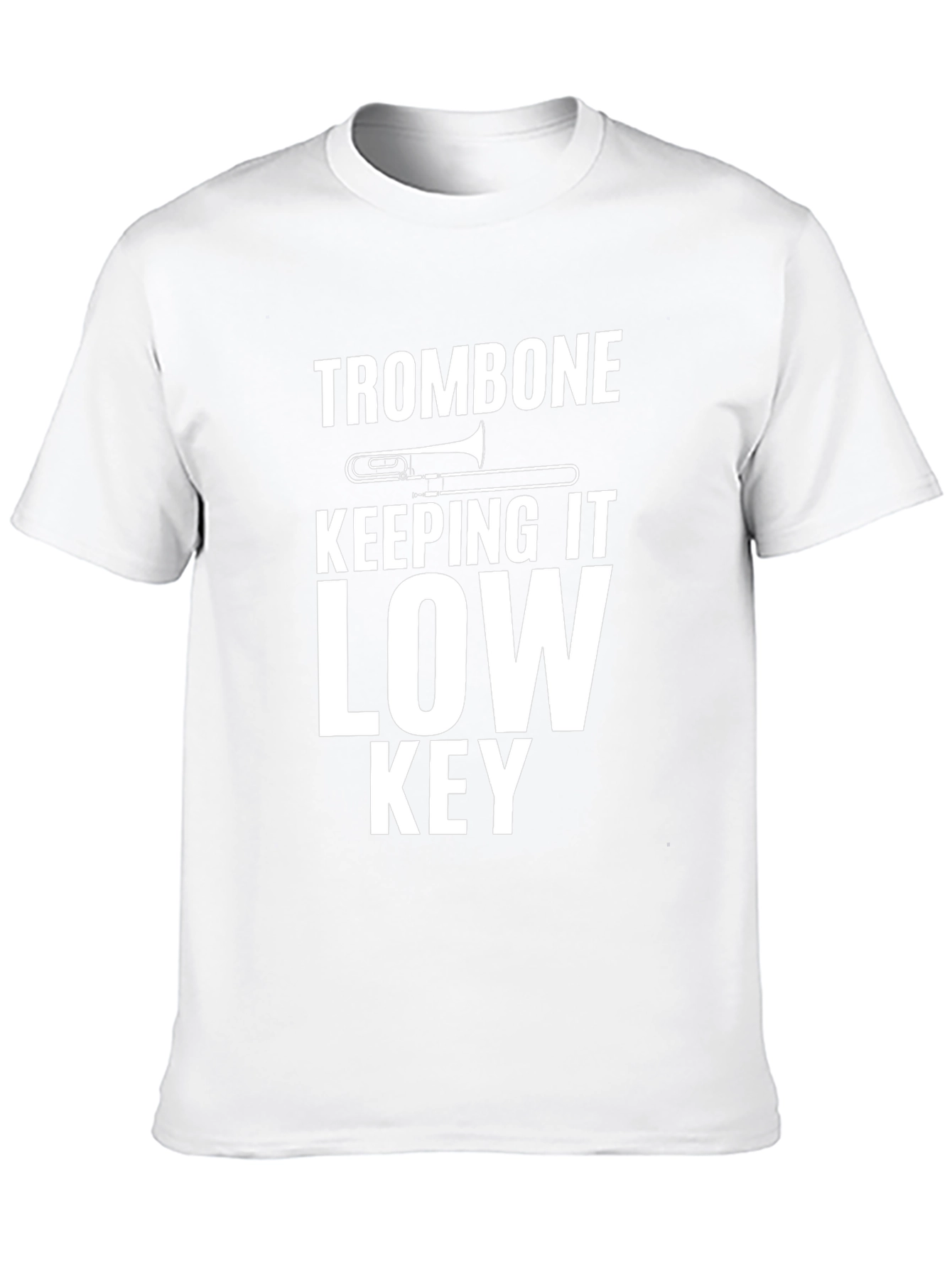 Trombone Low Key T-Shirt - Musician Gift