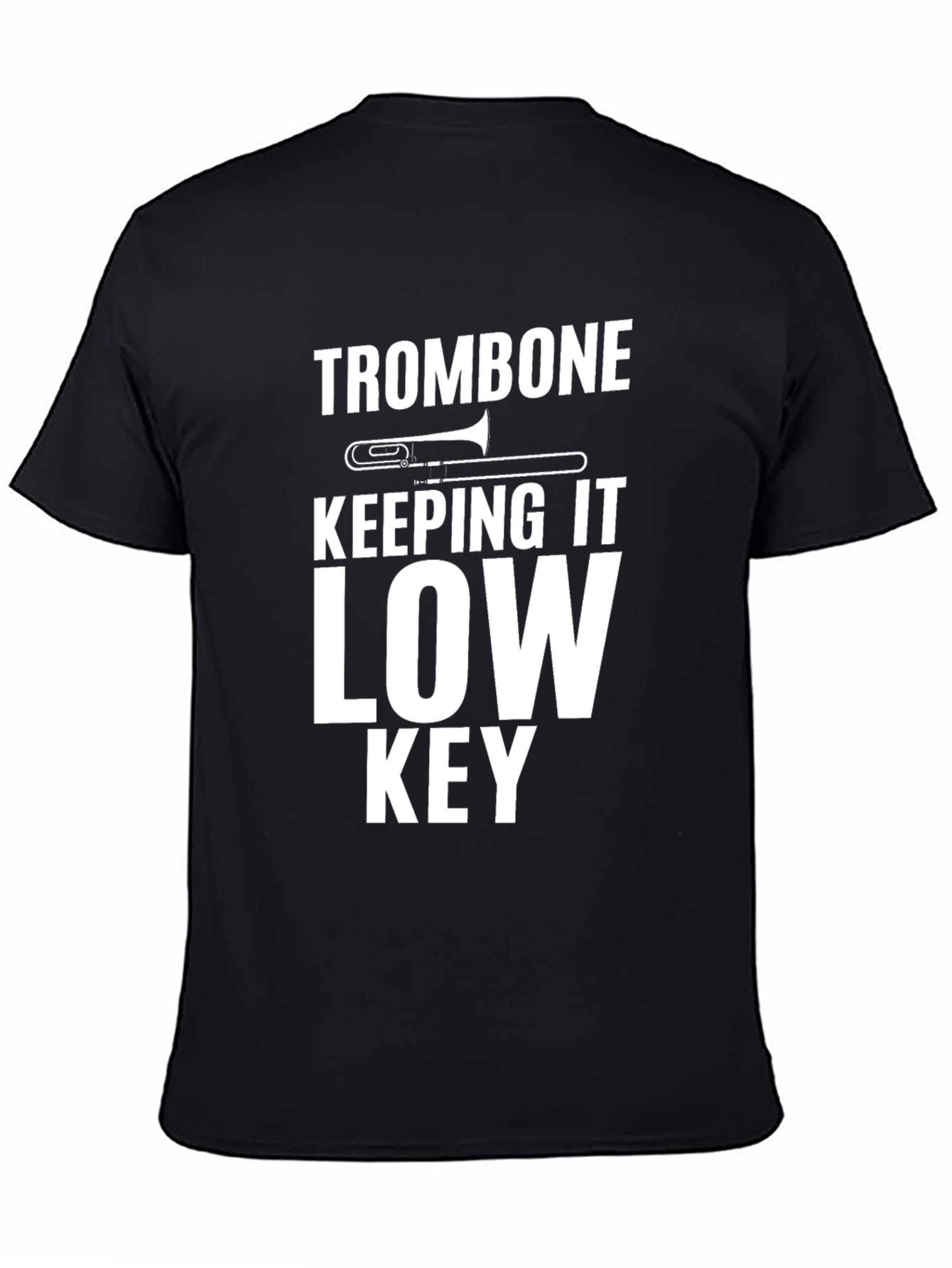 Trombone Low Key T-Shirt - Musician Gift
