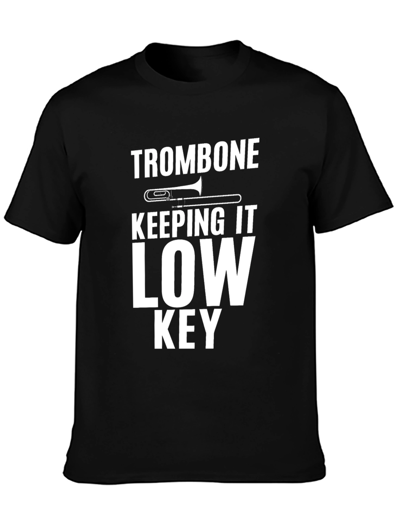 Trombone Low Key T-Shirt - Musician Gift