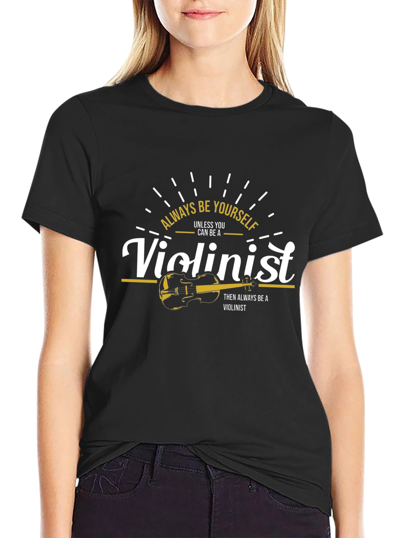 Always Be Yourself Violinist T-Shirt