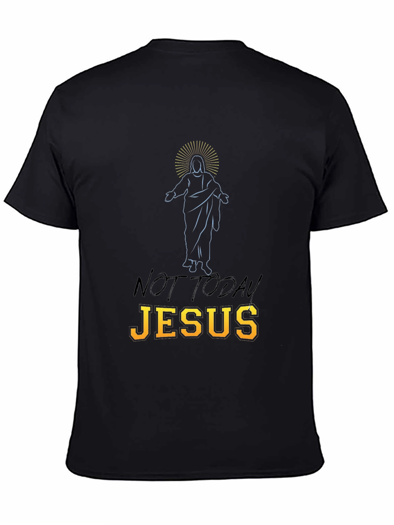 Not Today Jesus Graphic T-Shirt