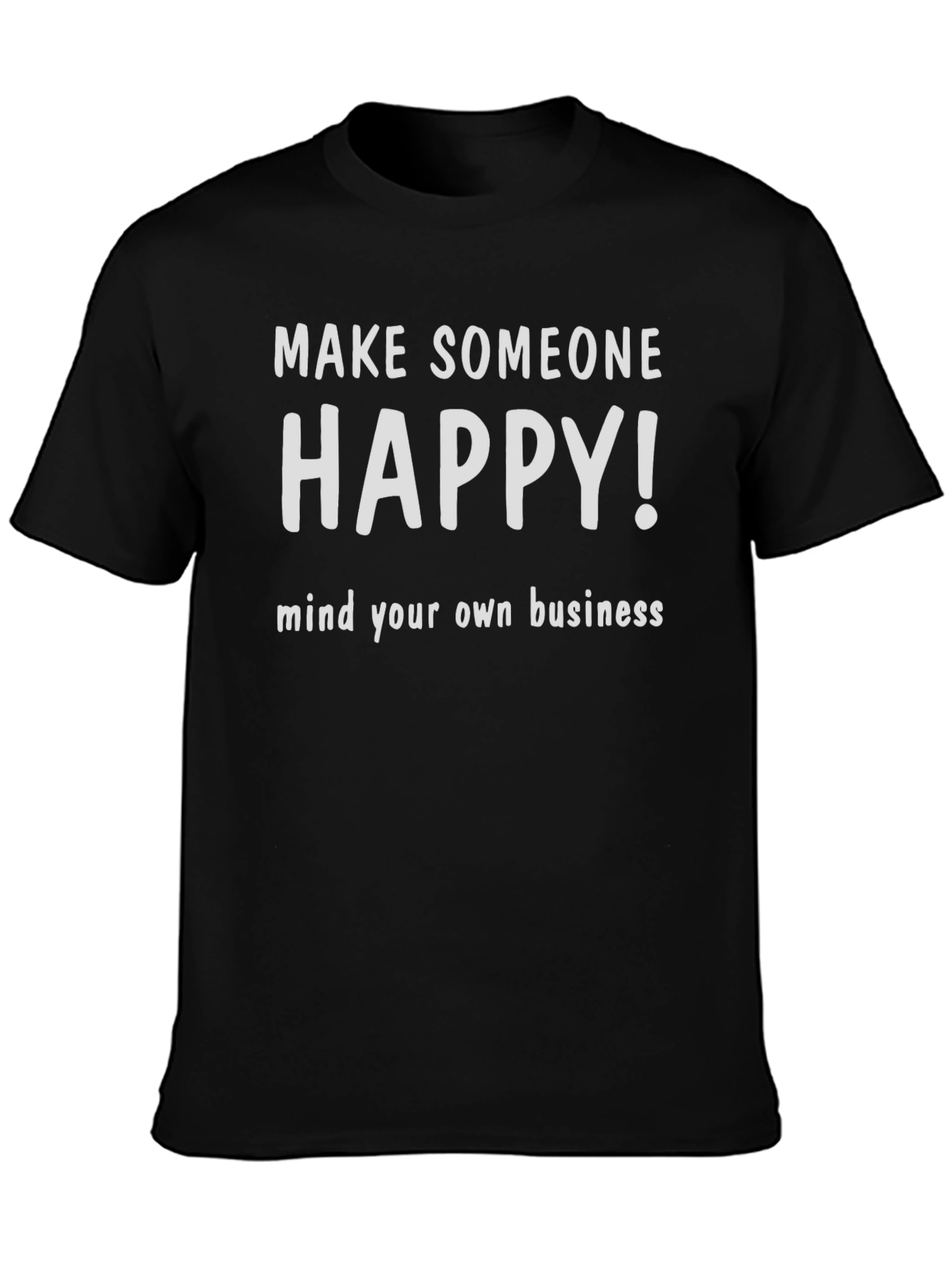 Make Someone Happy Black Graphic T-Shirt