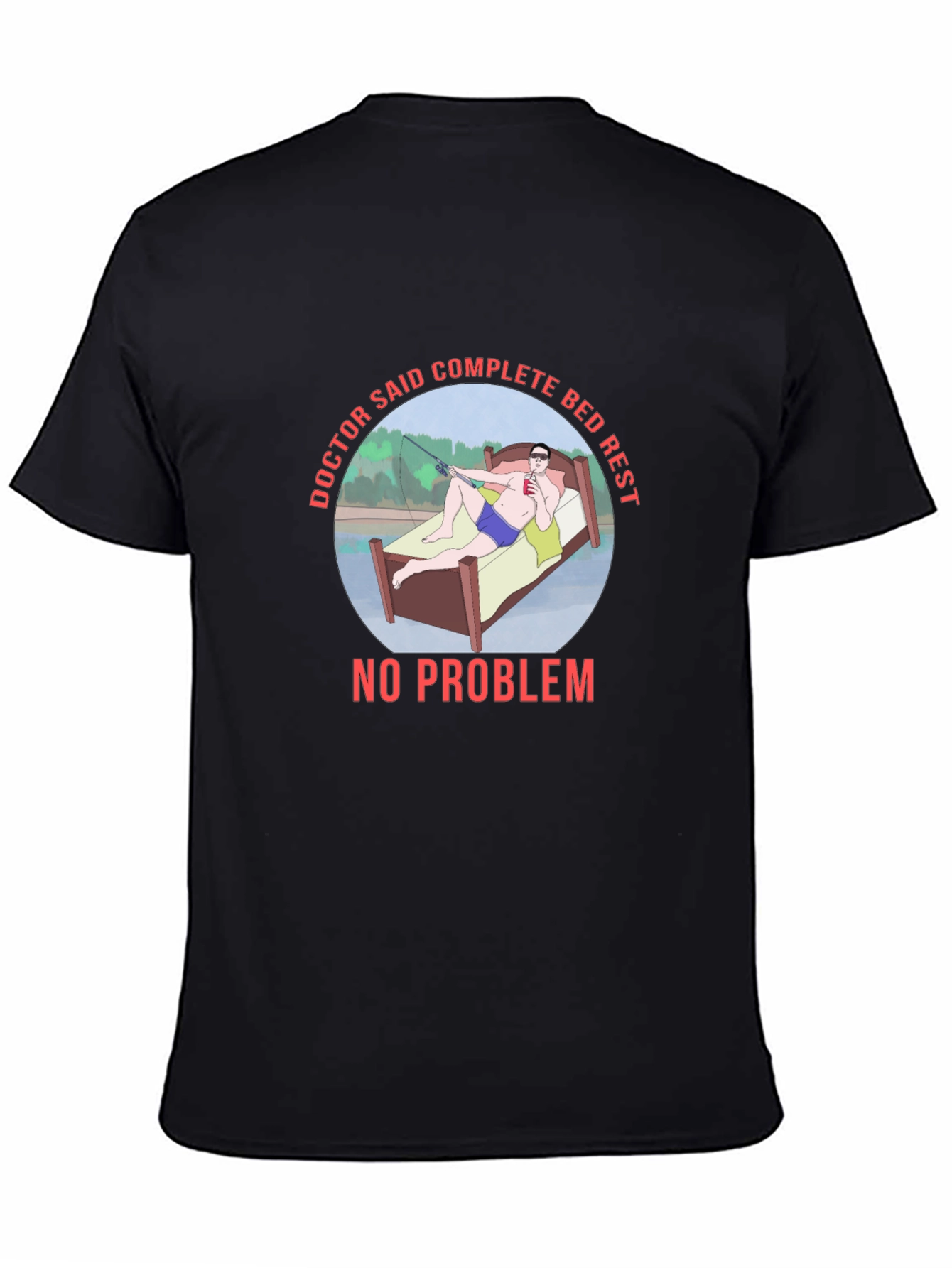 Doctor Said Complete Bed Rest T-Shirt Fishing