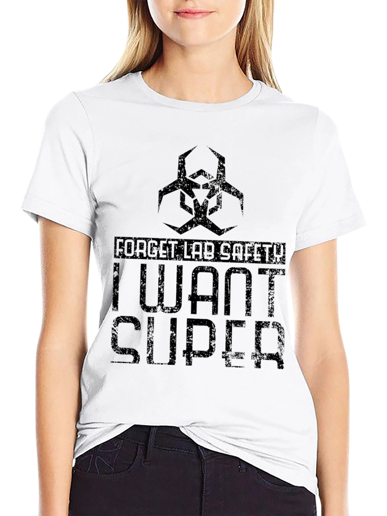 Forget Lab Safety - I Want Super T-Shirt