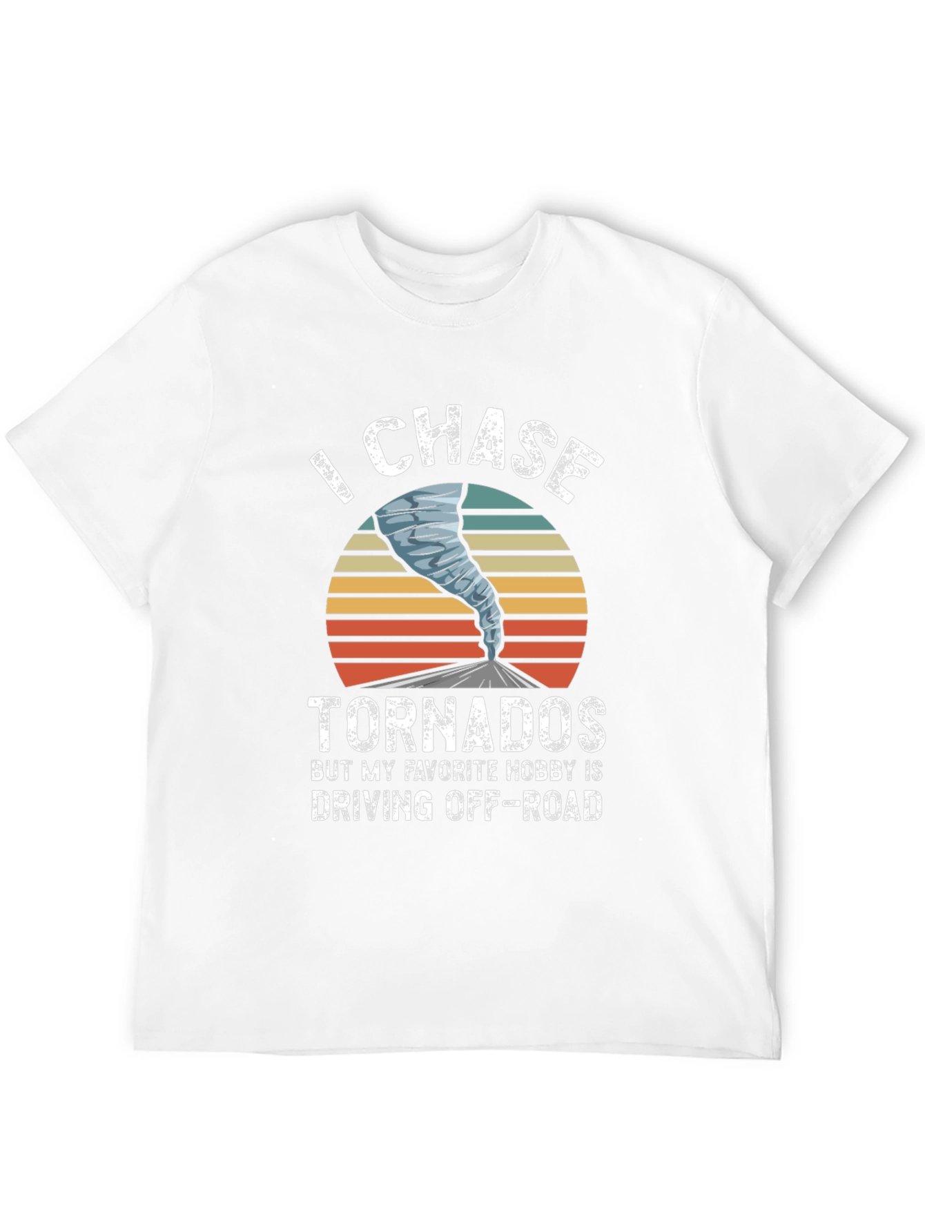 I Chase Tornadoes Mens Graphic T-Shirt