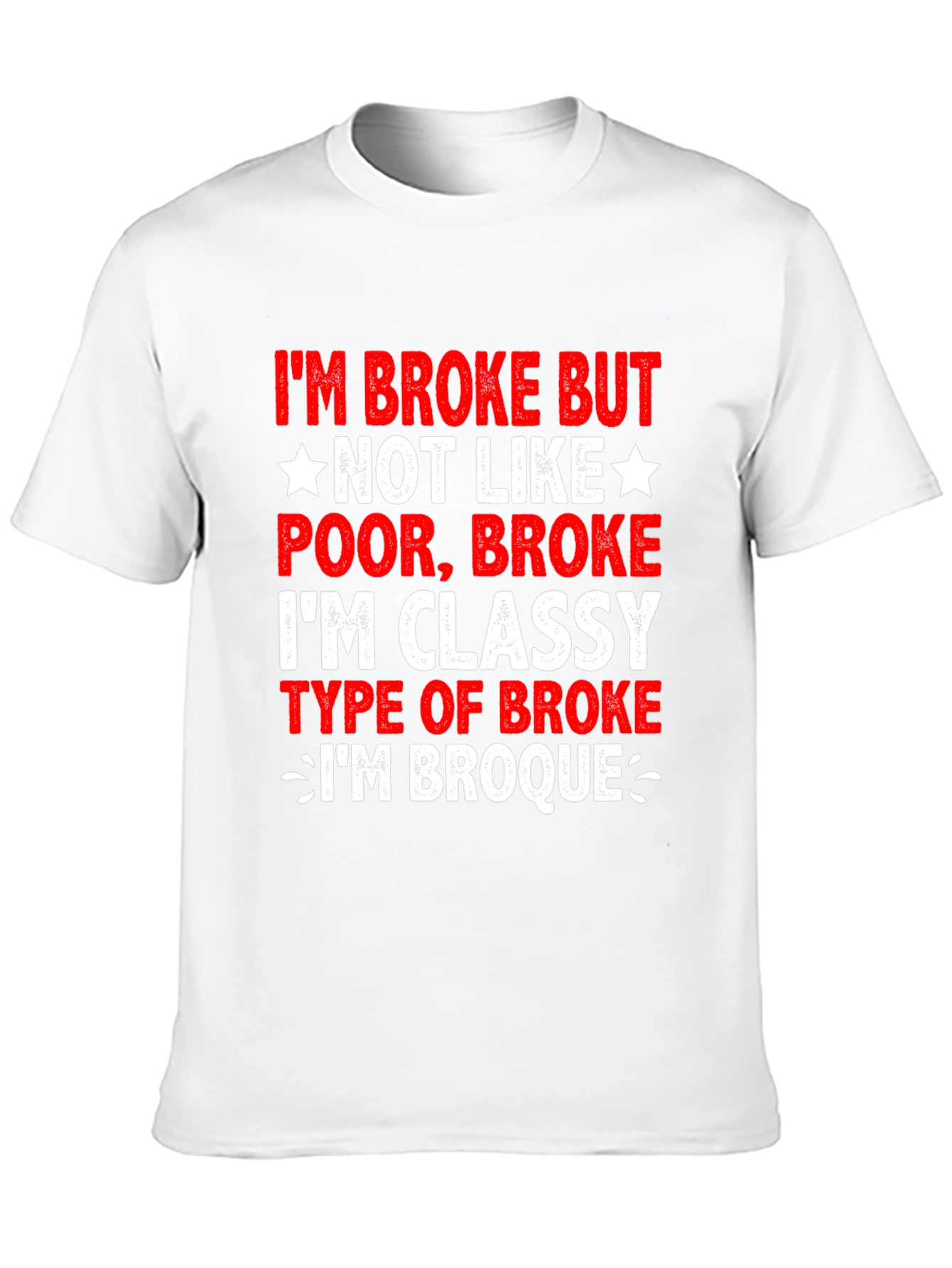 Funny Im Broke But Classy T-Shirt