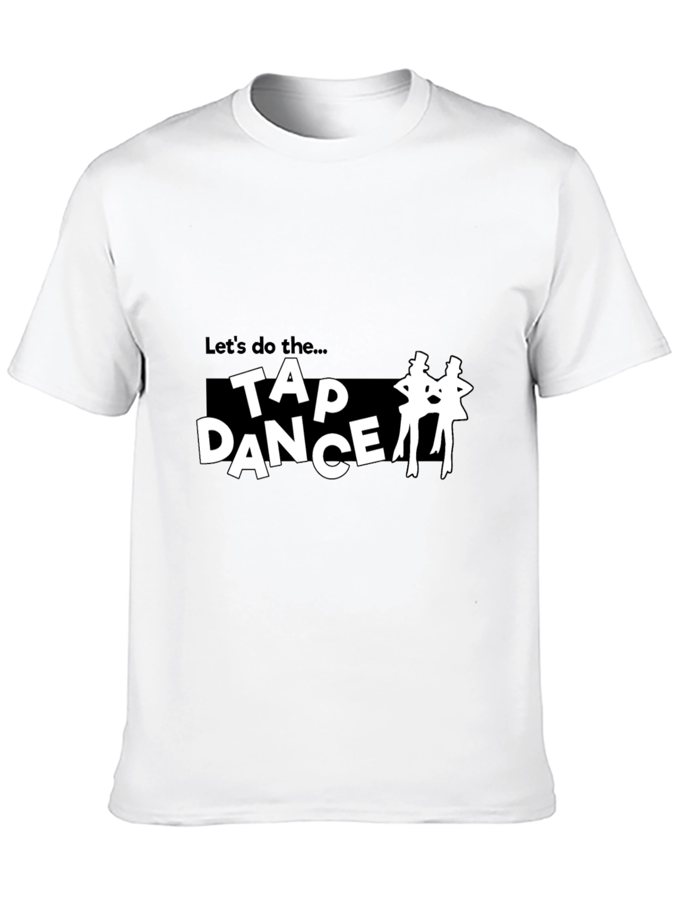 Tap Dance T-Shirt - Lets Do The...