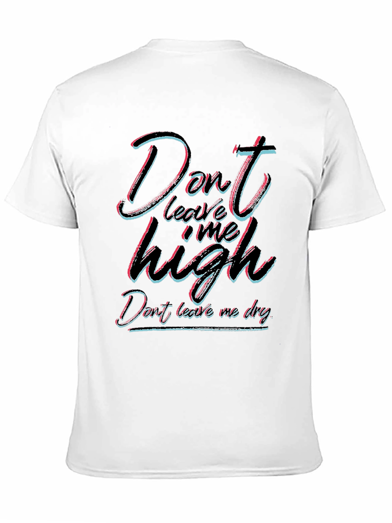 Dont Leave Me High T-Shirt - Unisex Black Tee