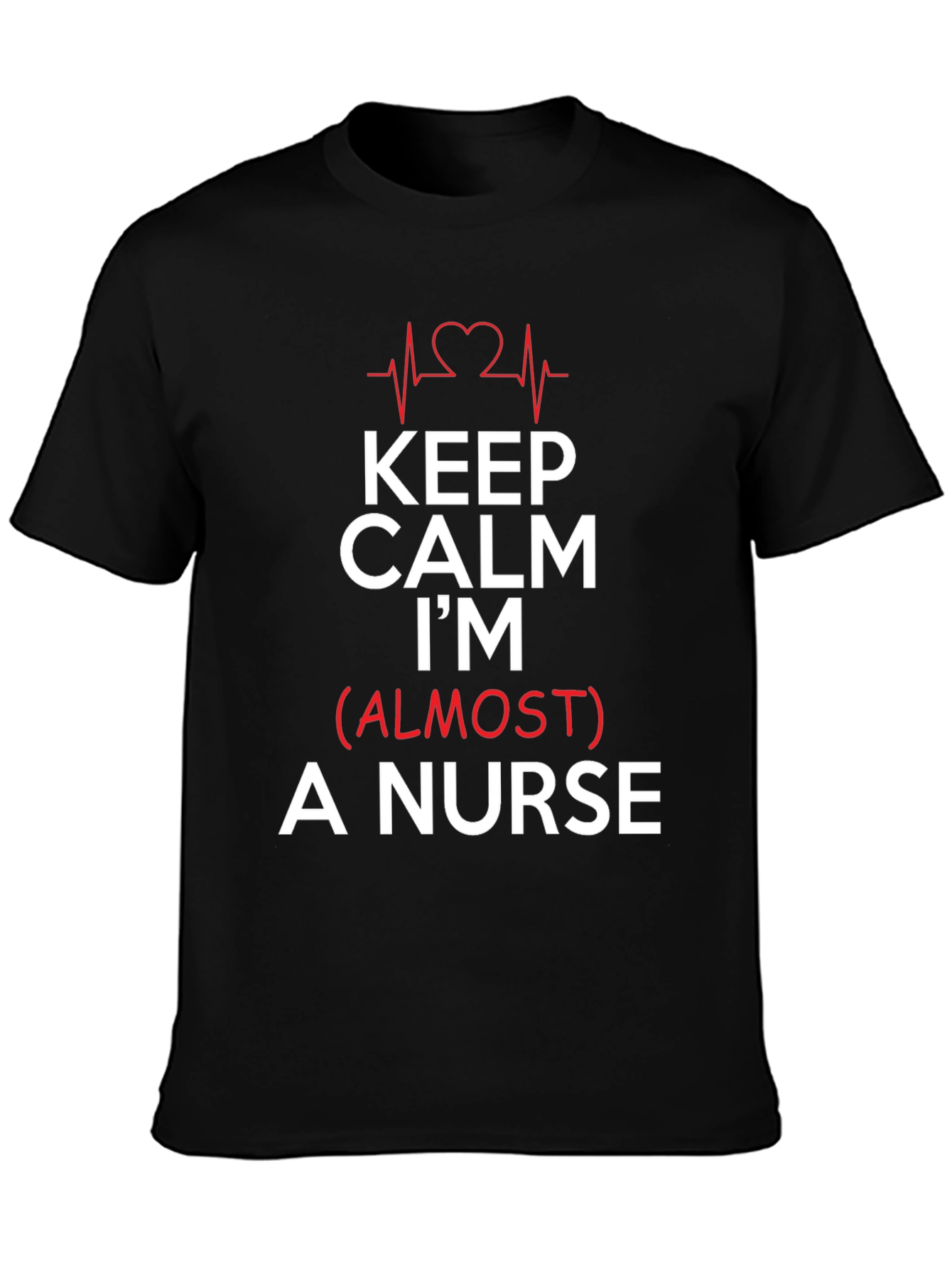 Keep Calm Im (Almost) A Nurse T-Shirt