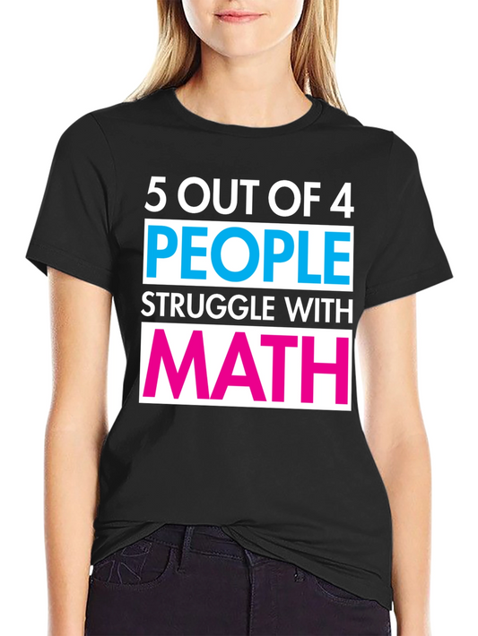 Funny Math T-Shirt - 5 Out of 4 People Struggle Tee