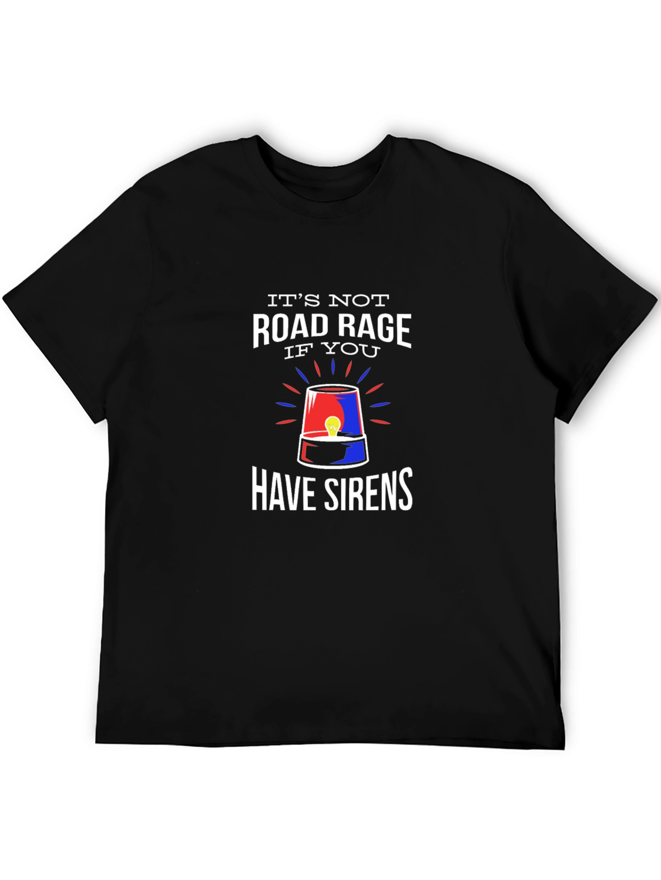 Funny Road Rage Sirens Graphic T-Shirt