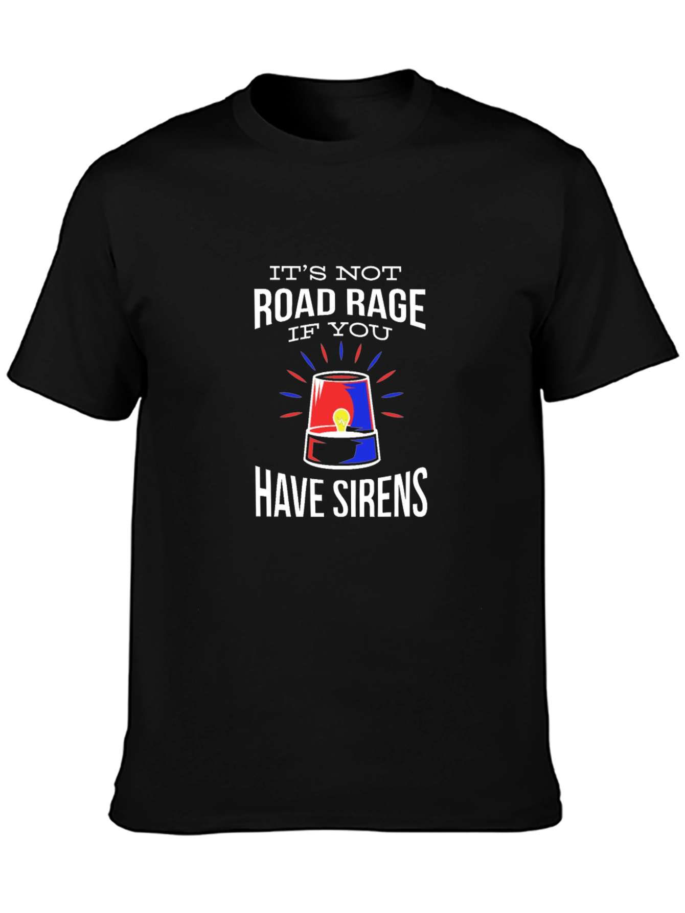 Funny Road Rage Sirens Graphic T-Shirt