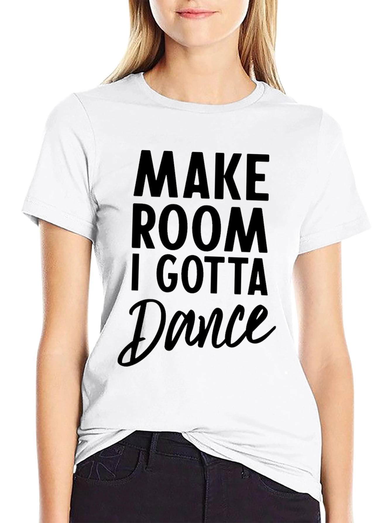 Make Room I Gotta Dance Black T-Shirt