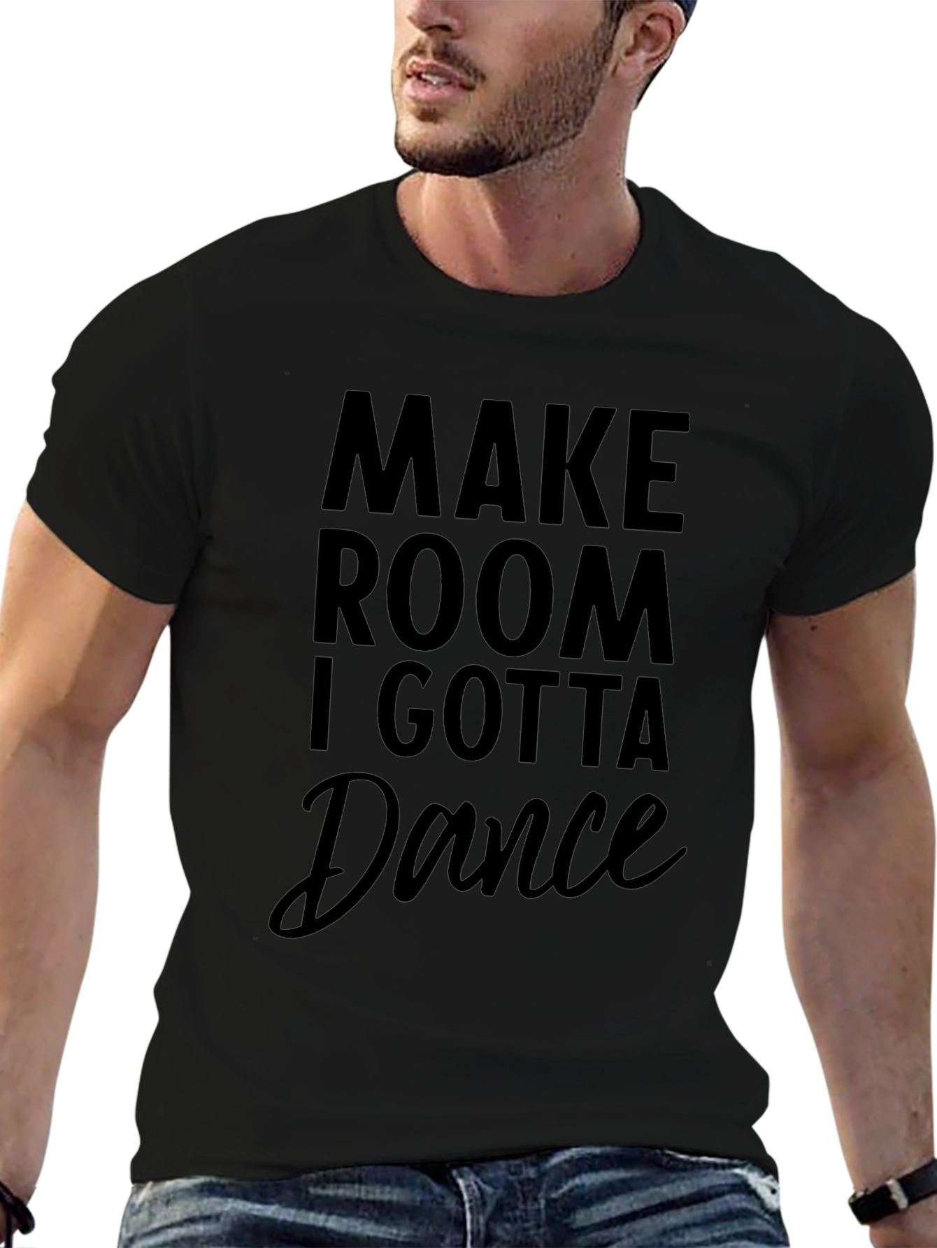 Make Room I Gotta Dance Black T-Shirt