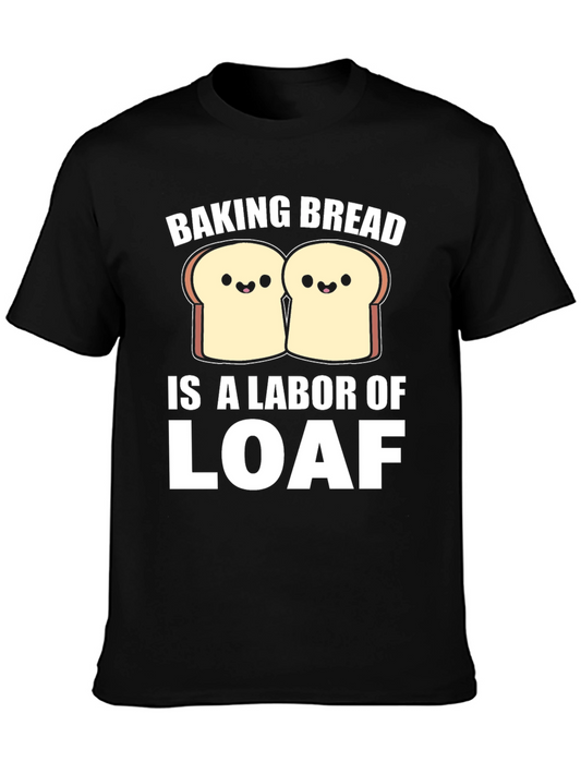 Baking Bread is a Labor of Loaf Pun T-Shirt